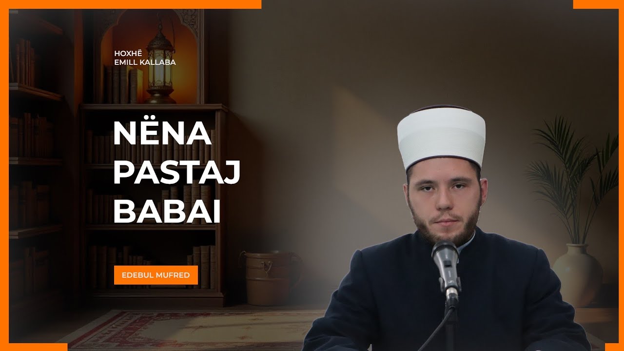 Hoxhë Emill Kallaba - Shpjegimi i Edebul Mufred - 3. Nëna pastaj Babai
