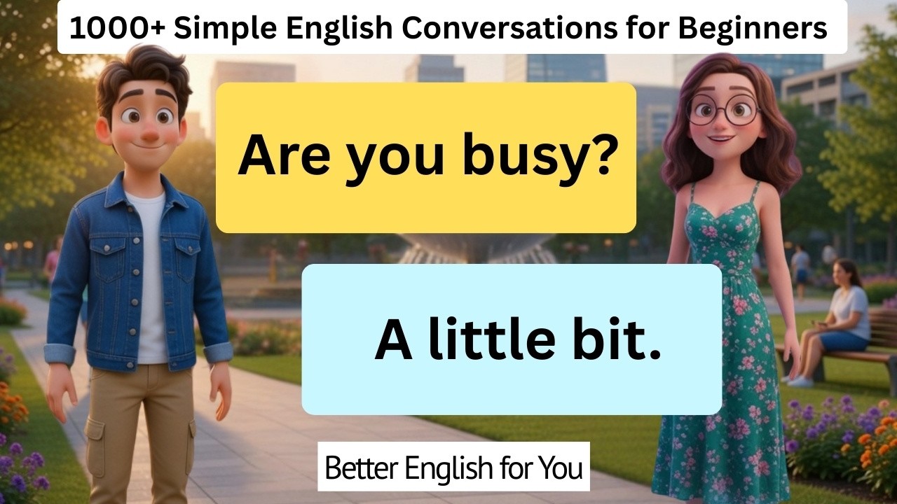 1000+ Simple English Conversations for Beginners | Daily Speaking Practice | Better English for You