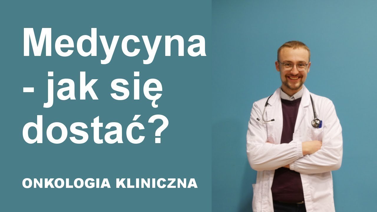 MEDYCYNA - JAK SIĘ DOSTAĆ?