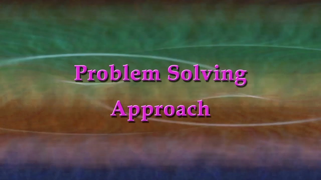 Problem Solving Approach