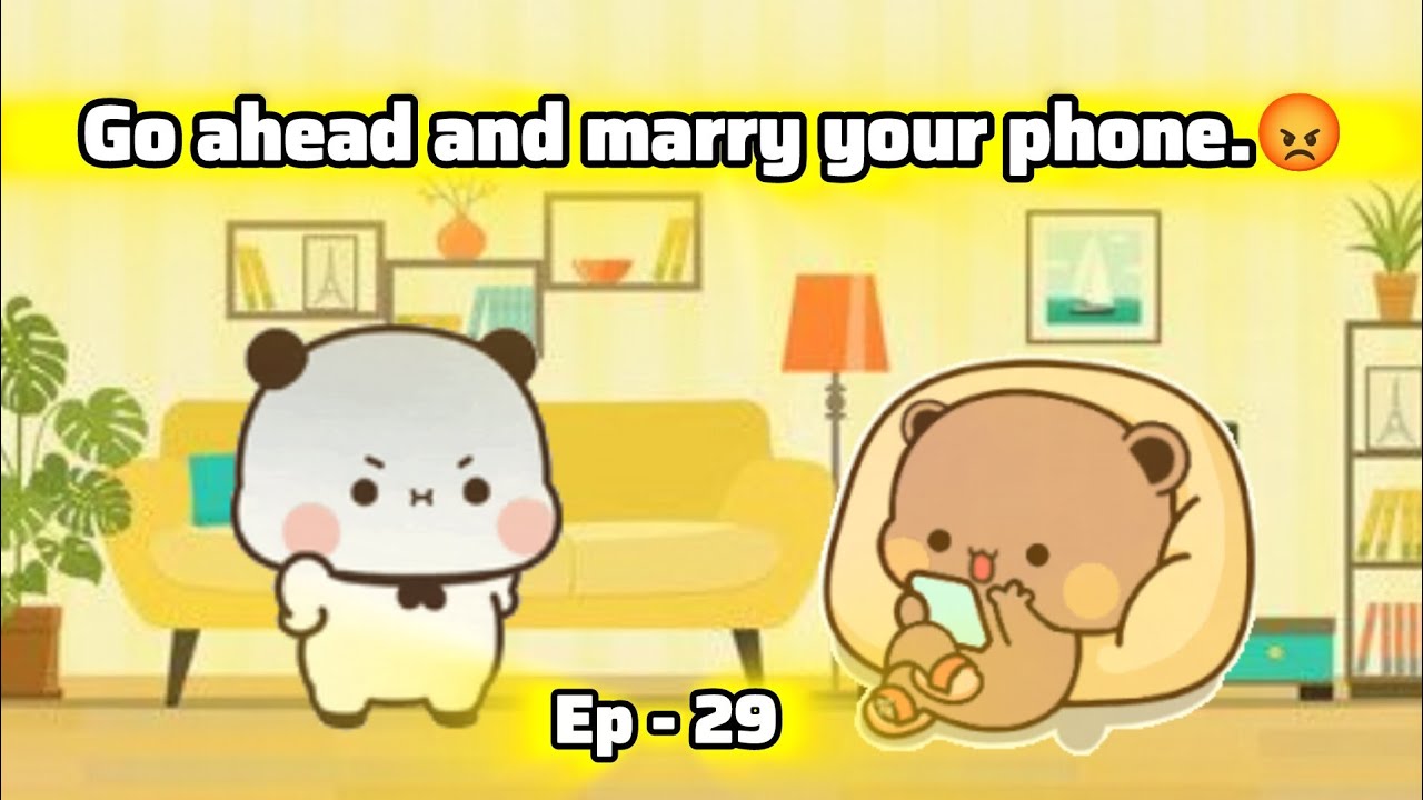 Ep - 29 Go ahead and marry your phone 😏 milkmochabear gomapeach bubududu 