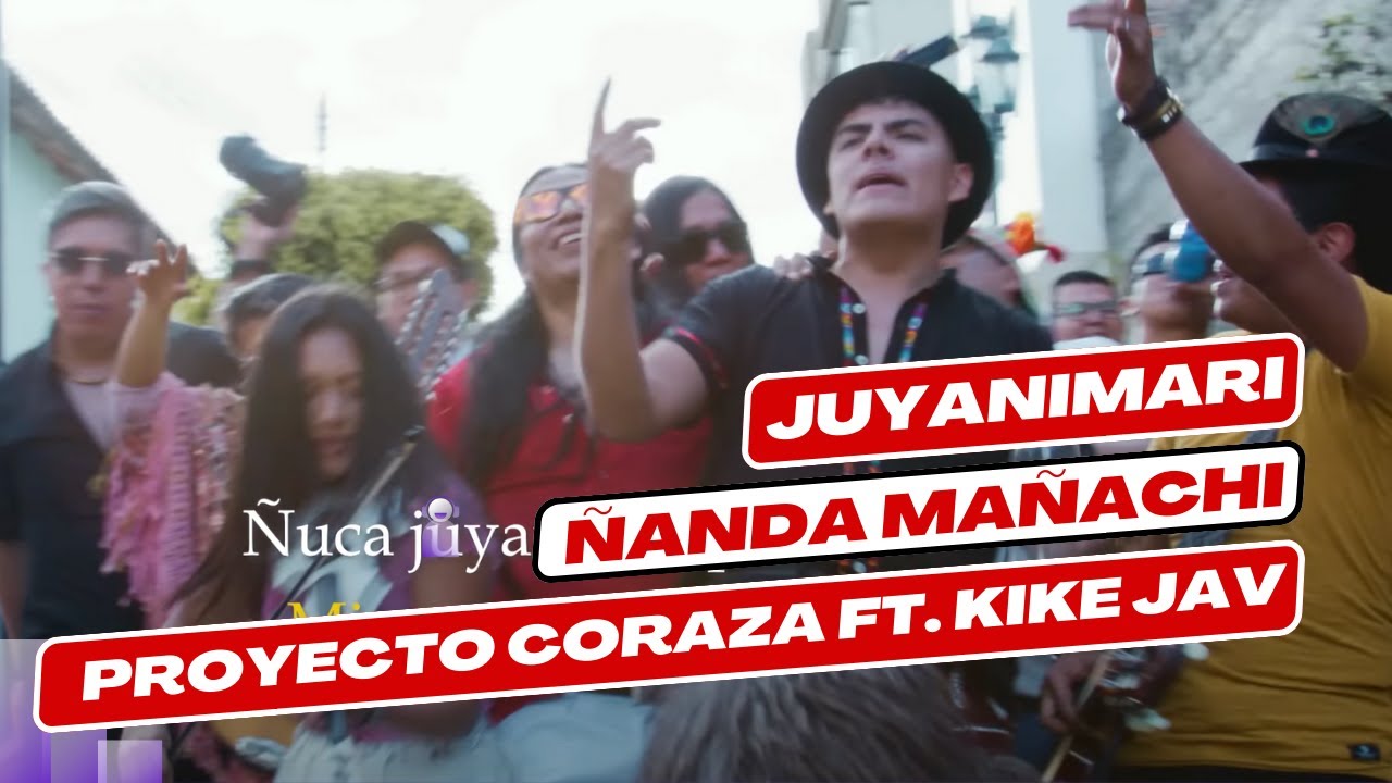 🎵✨ JUYANIMARI - ÑANDA MAÑACHI 🎶 Proyecto Coraza ft. Kike Jav | Alfonso Cachiguango