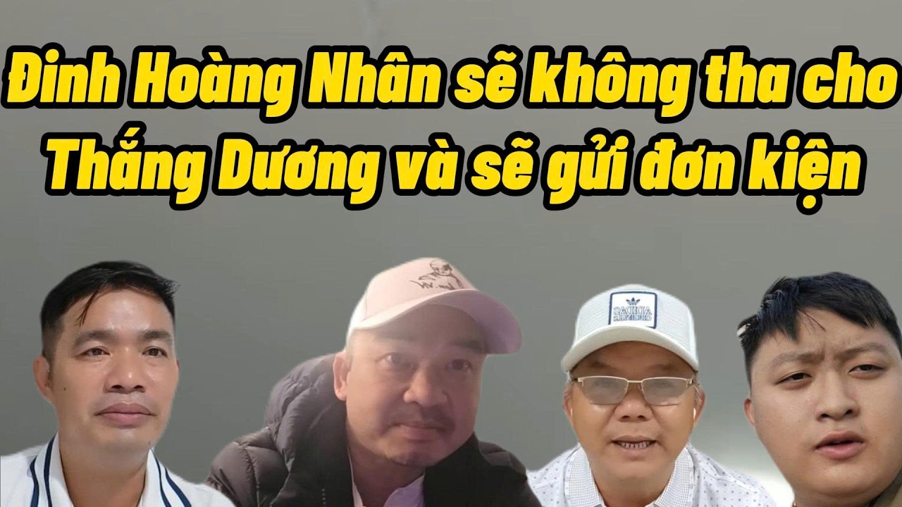 Đinh Hoàng Nhân gửi đơn kiện Thắng Dương