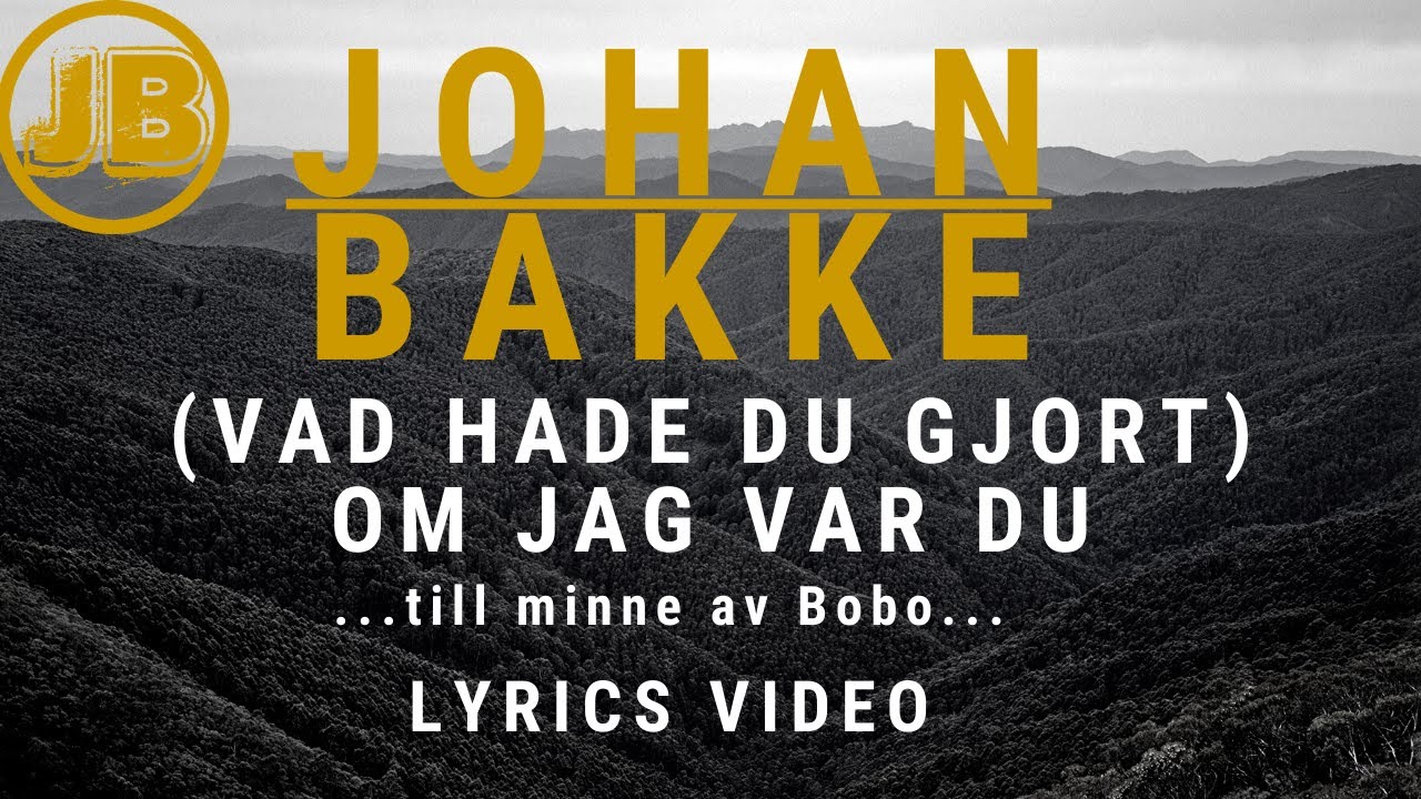 Johan Bakke - (vad hade du gjort) Om jag var du (Lyrics video)