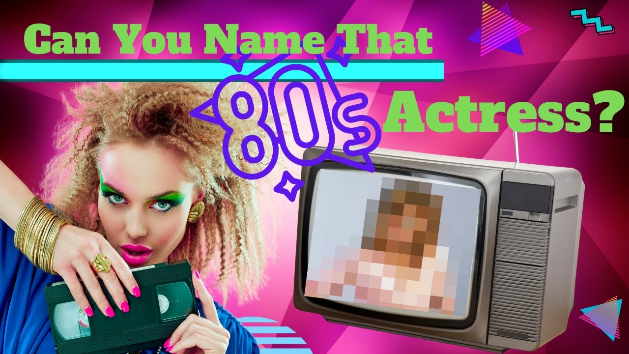 Guess These Famous 80s Actresses!