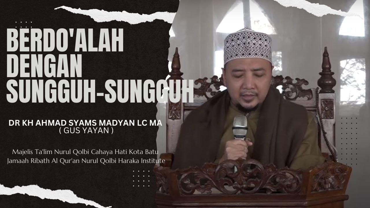 BERDO'ALAH DENGAN SUNGGUH - SUNGGUH ( GUS YAYAN ) - PENGAJIAN RUTIN NURUL QOLBI