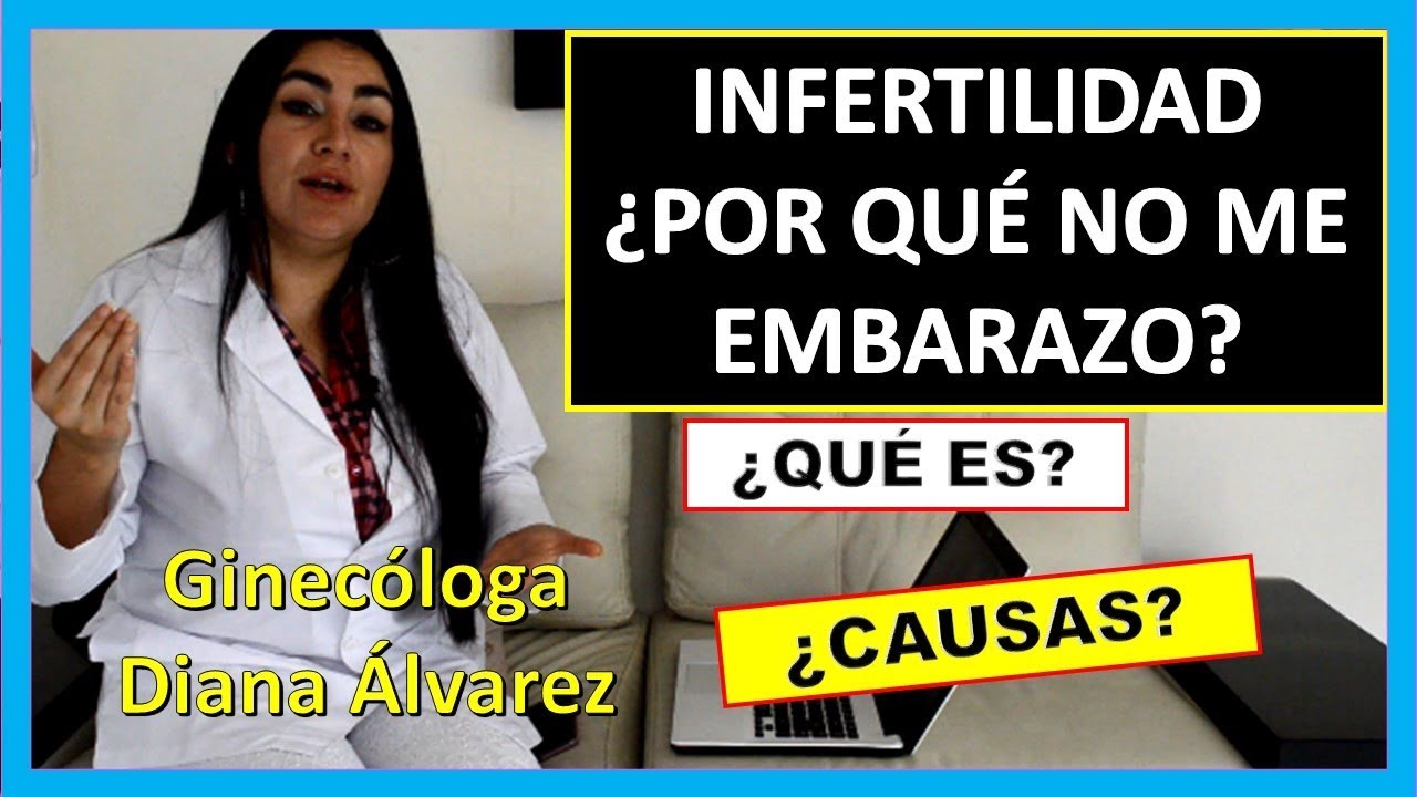 INFERTILIDAD, POR GINECOLOGA DIANA ALVAREZ