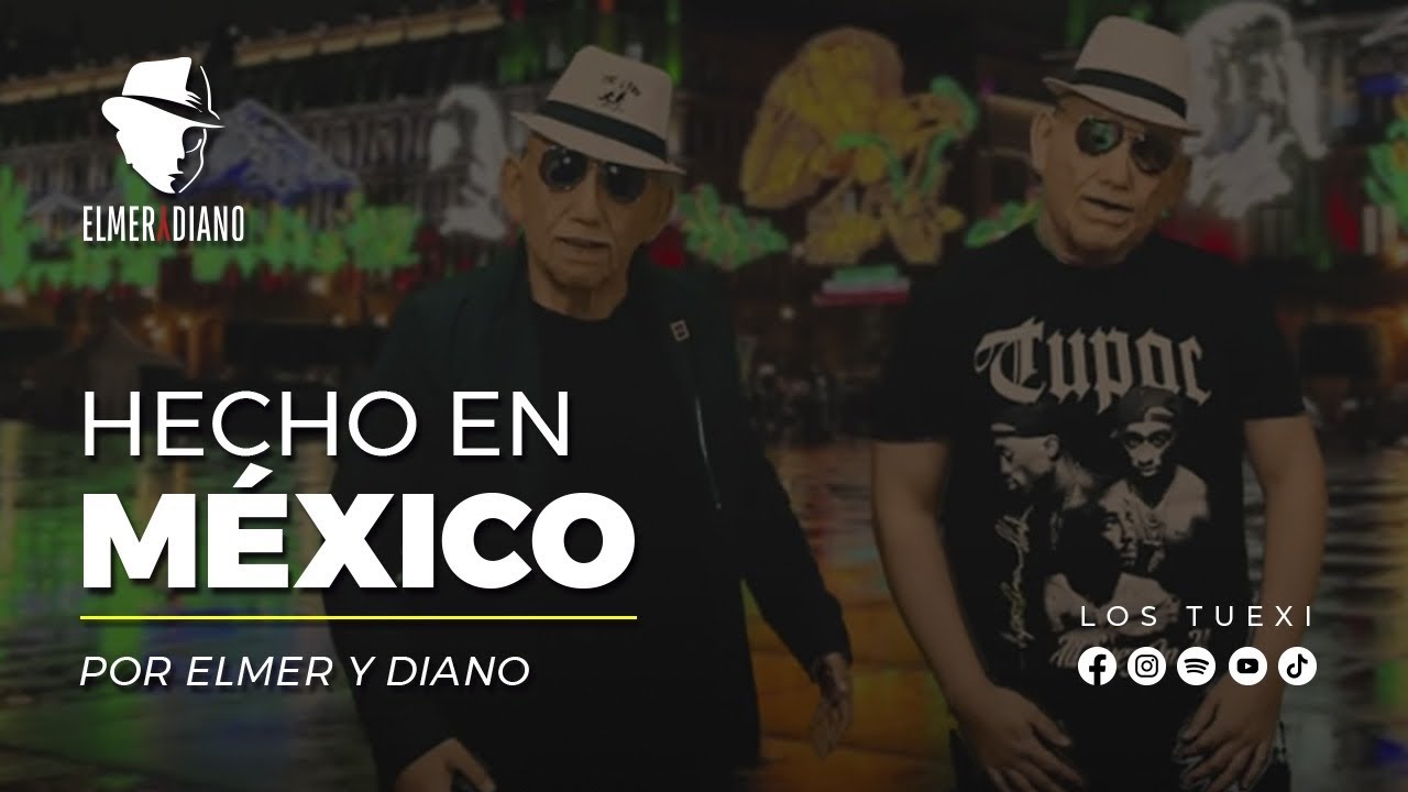 Elmer y Diano (Los Tuexi) - Hecho en México