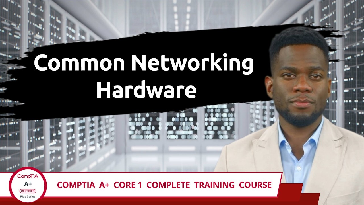 CompTIA A+ Core 1 (220-1201) | Common Networking Hardware | Exam Objective 2.5 | Training Video