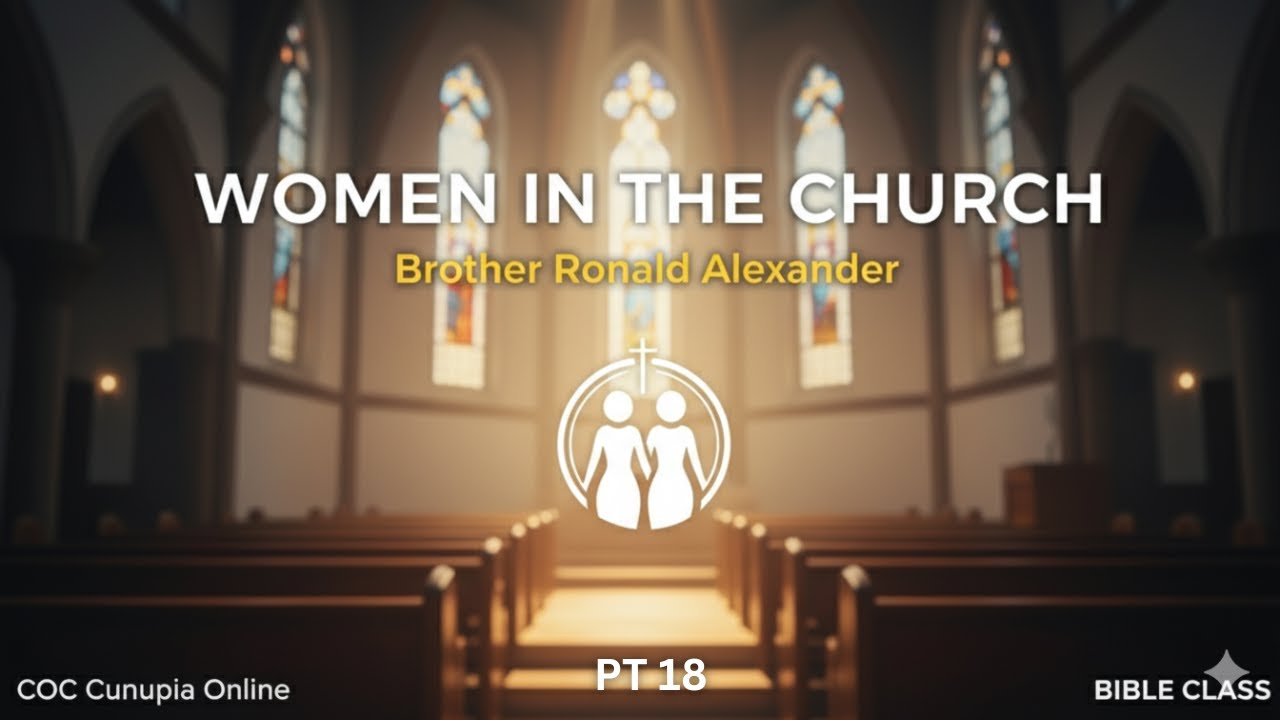 Role of Women In The Church! by Brother Ronald Alexander | COC Cunupia Online (Bible Class) Pt 17