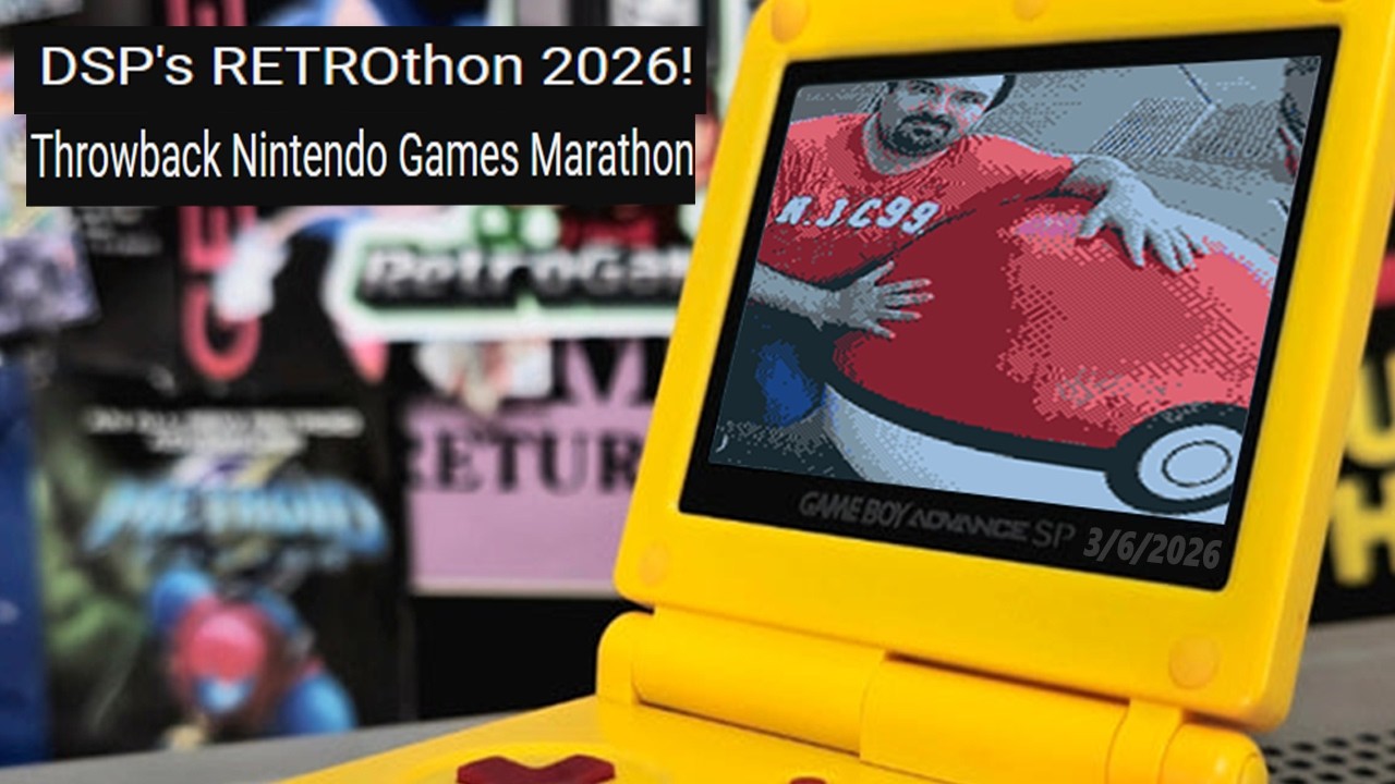 DSPs BIG, MASSIVE, MEANINGFUL *retro* GAMES MARATHON!