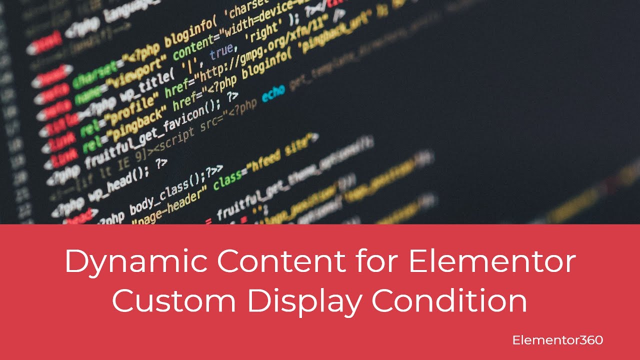 Dynamic Content for Elementor Custom Display Condition