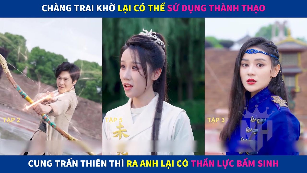 Mũi Tên Trấn Phái | Chàg trai khờ sử dụng thành thạo cung trấn thiên thì ra lại có thần lực bẩm sinh