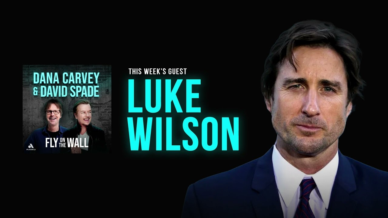 Luke Wilson | Full Episode | Fly on the Wall with Dana Carvey and David Spade
