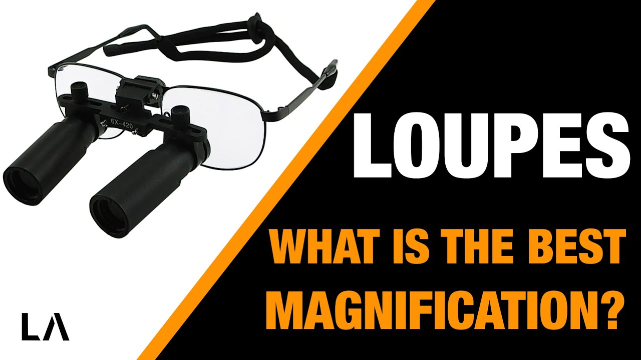 What is THE BEST magnification for my LOUPES?