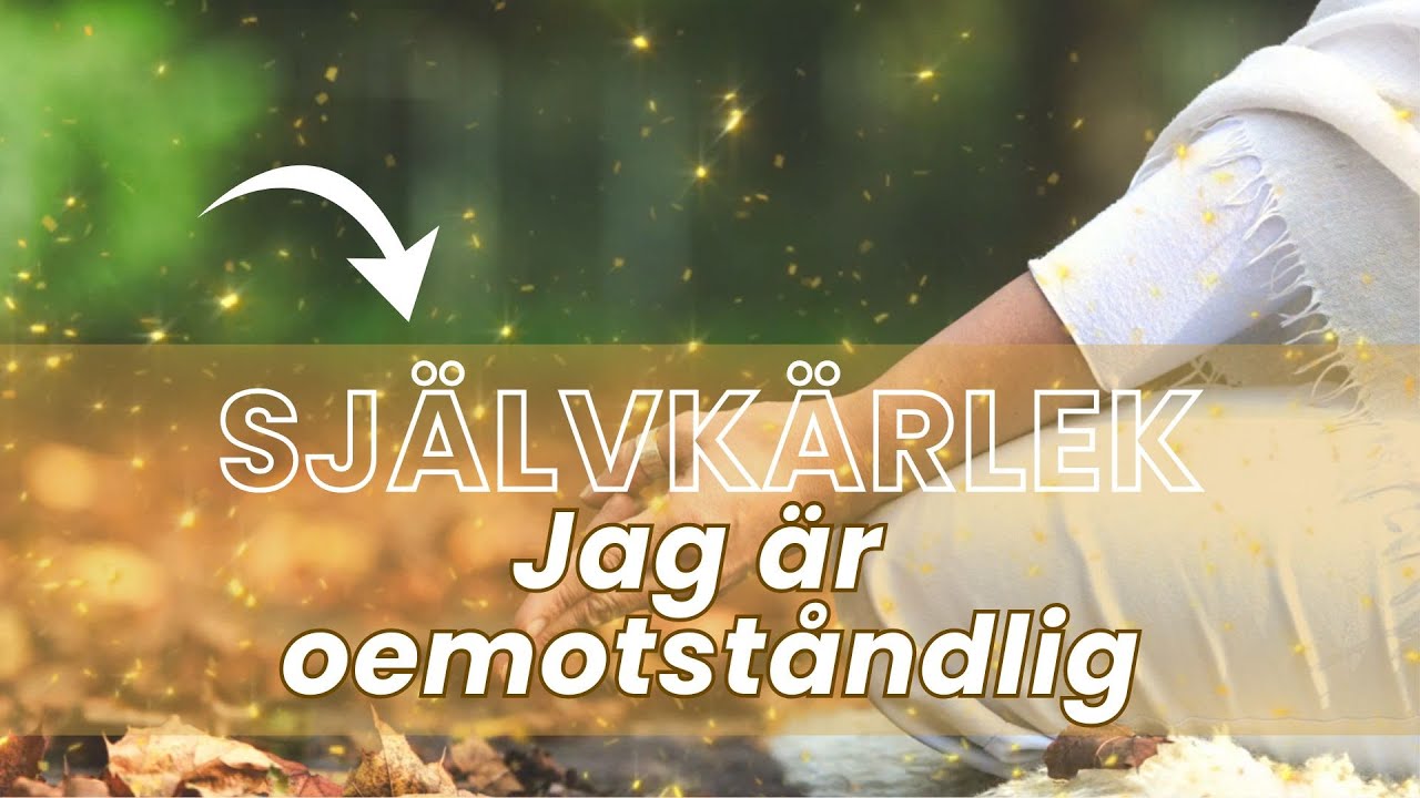 Jag ar oemotståndlig - Affirmationer Självkärlek och självkänsla - Law of attraction self-love