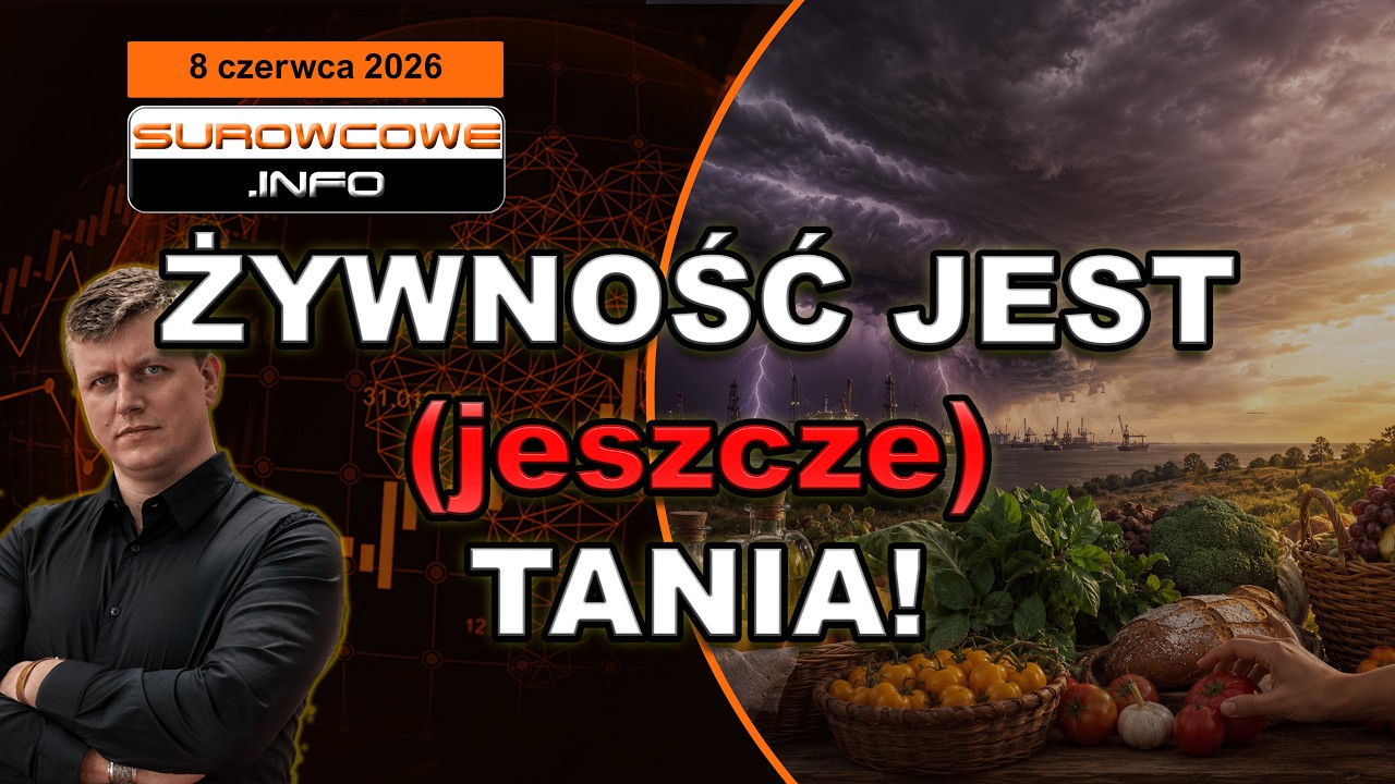 Cisza przed burzą? Żywność stabilna, ale na horyzoncie się chmurzy (Surowcowe info 8 czerwca 2026)