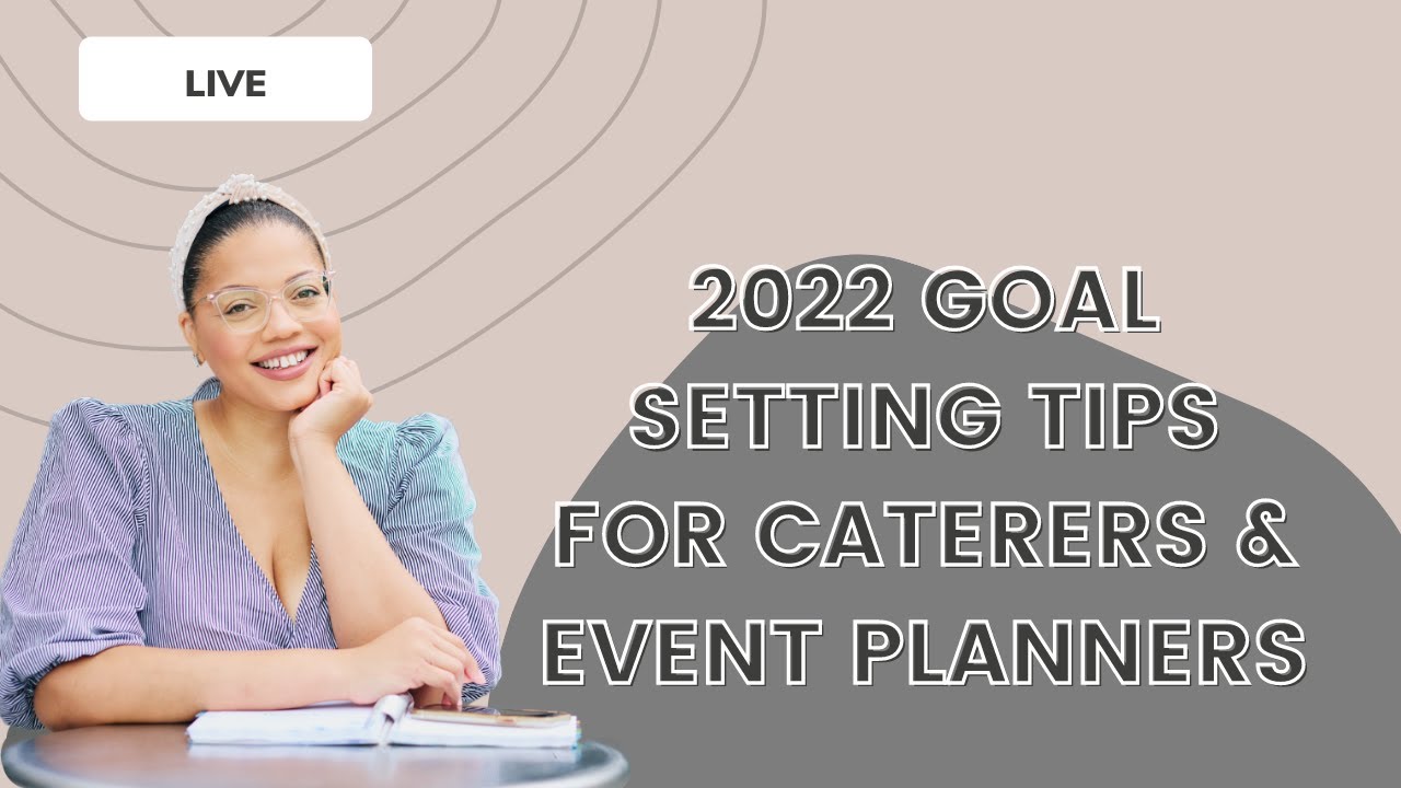 4 Goal Setting Tips For 2022 | Catering and Event Planning Tips