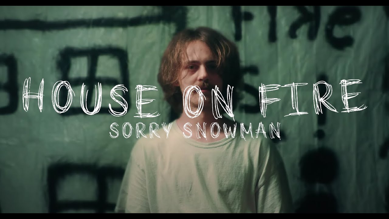 Sorry Snowman - House On Fire (Official Video)