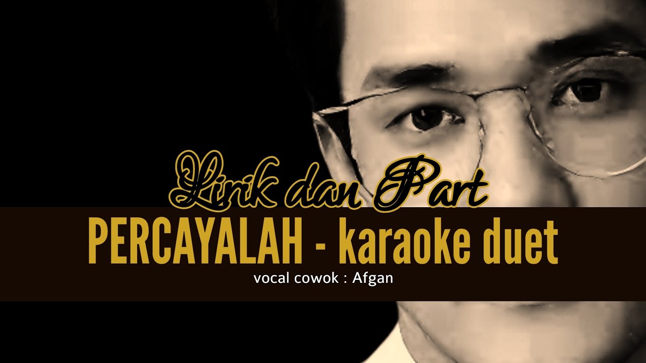 PERCAYALAH - KARAOKE DUET TANPA VOCAL CEWEK with AFGAN