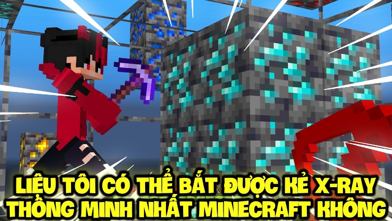 Liệu Tôi Có Thể Bắt Được Kẻ X-ray Thông Minh Nhất Minecraft !