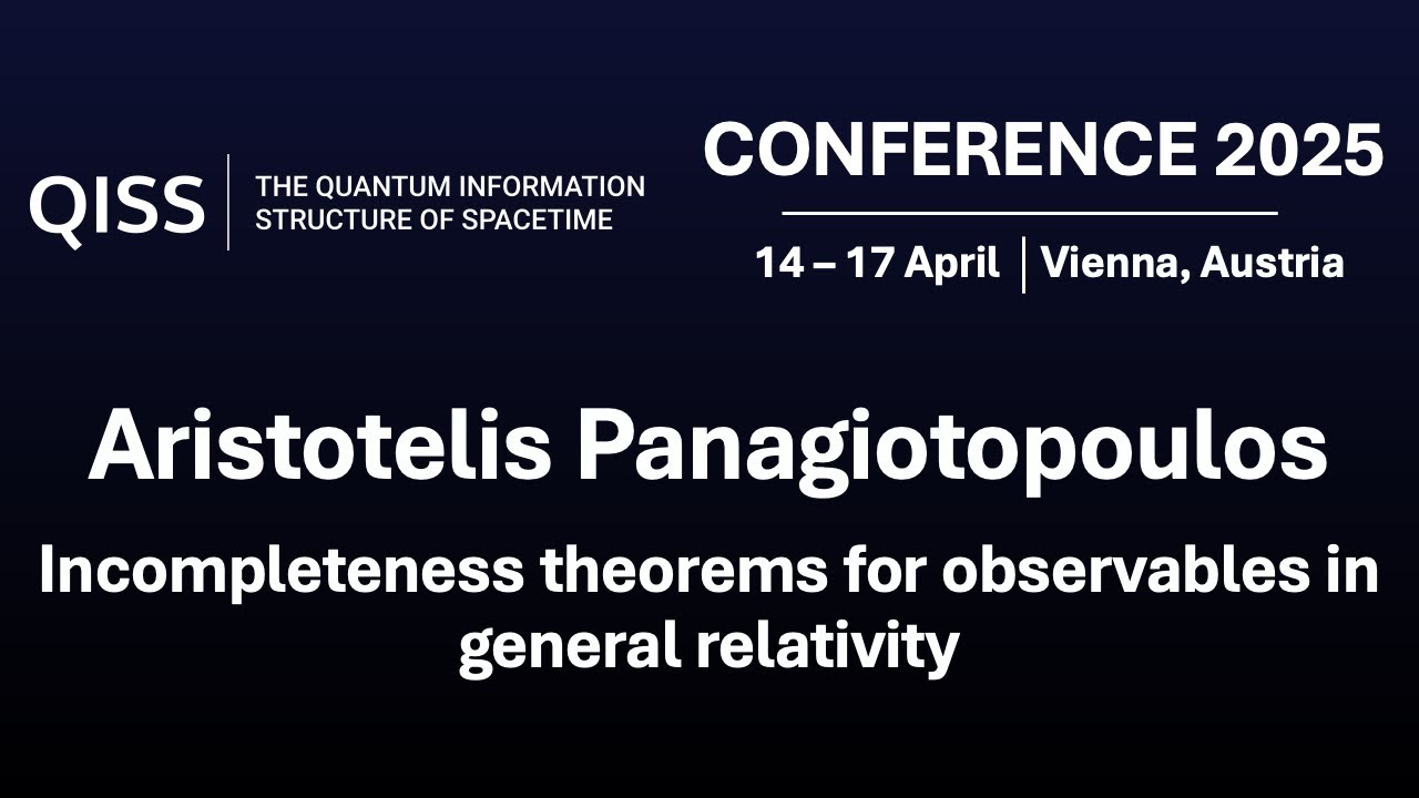 Aristotelis Panagiotopoulos - Incompleteness theorems for observables - QISS 2025 Conference