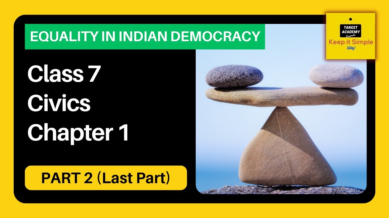 NCERT Class 7 Civics | Chapter 1 : On Equality - Equality in Indian Democracy - Part 2 (Last Part)
