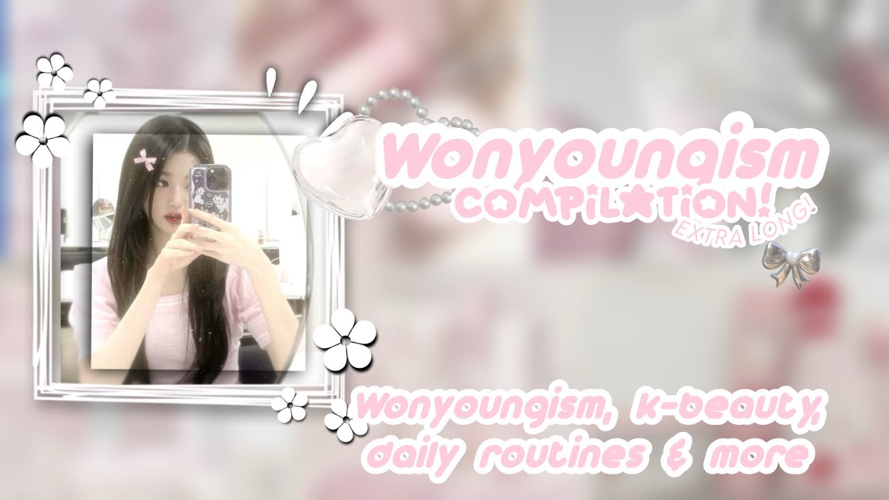 EXTRA long wonyoungism comp! ( kbeauty, daily routines, + more! ) 𐙚🧸ྀི