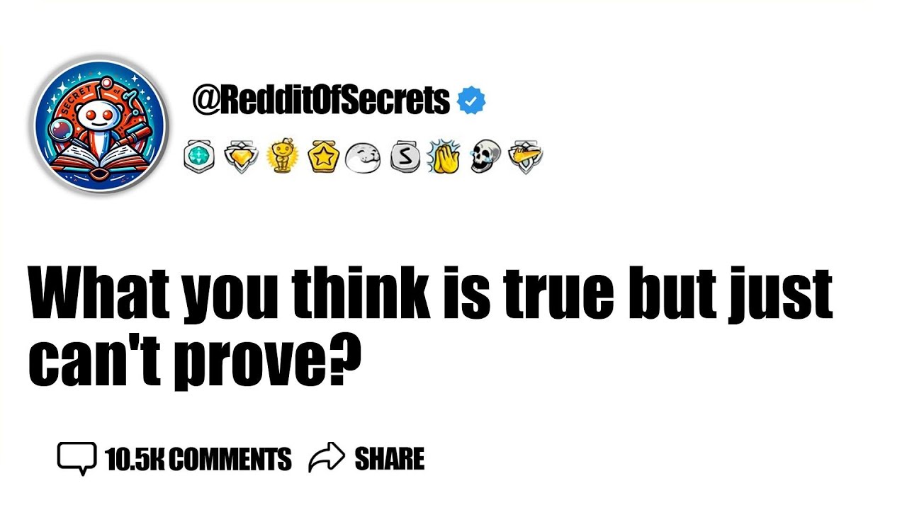 Что вы считаете правдой, но не можете доказать? AskReddit