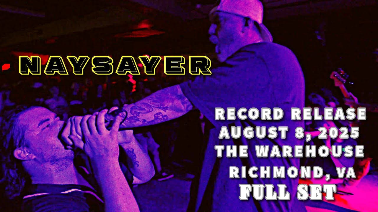 NAYSAYER  - RECORD RELEASE (RAGE DREAMS) - THE WAREHOUSE | RICHMOND VA | 8-8-25 | FULL SET