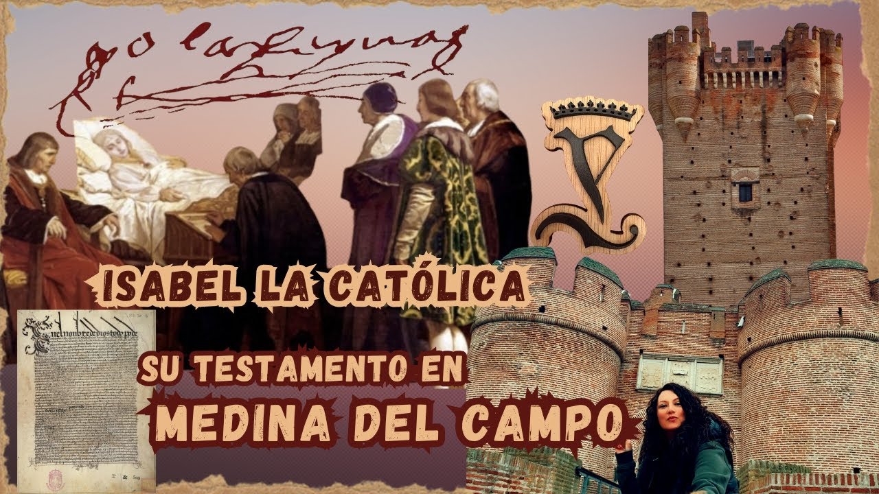 ISABEL LA CATÓLICA su TESTAMENTO en MEDINA DEL CAMPO yohannavidadeviaje
