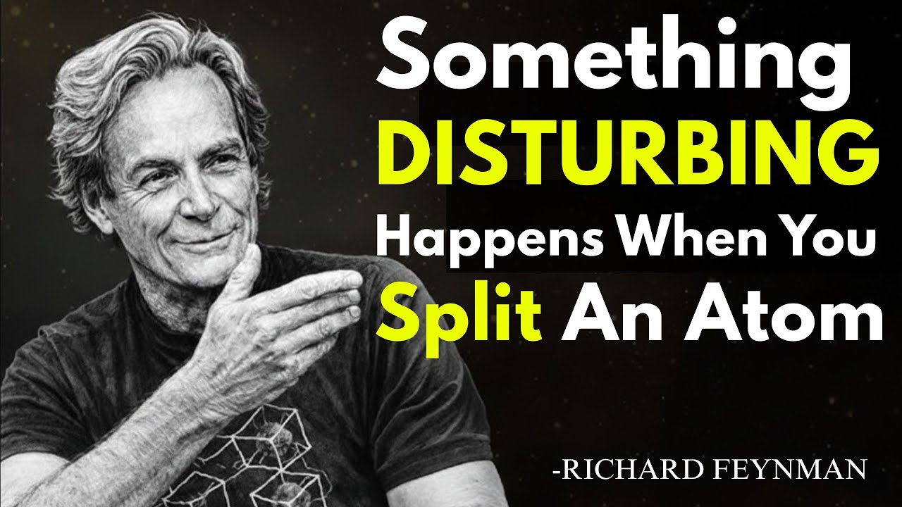 Something DISTURBING Happens When You Split An Atom — Feynman Was Right