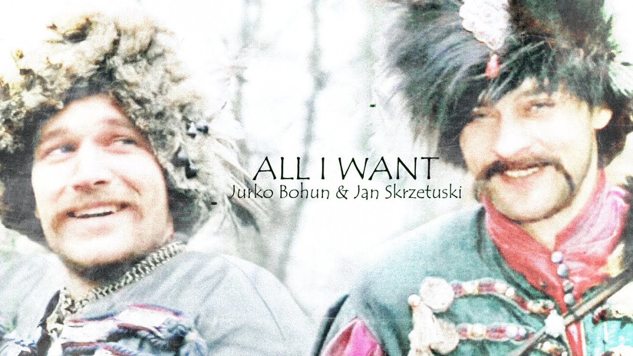 ALL I WANT || Jurko Bohun & Jan Skrzetuski