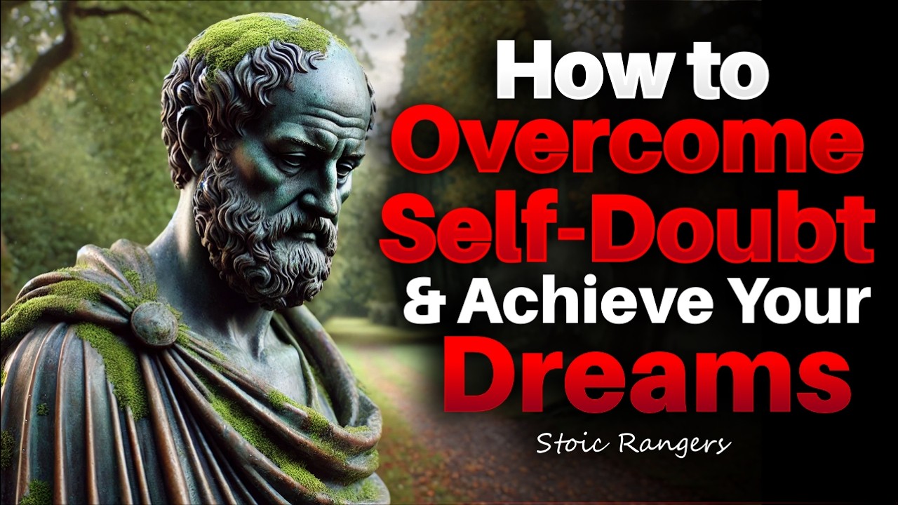 How to Overcome Self Doubt and Achieve Your Dream | Stoicism
