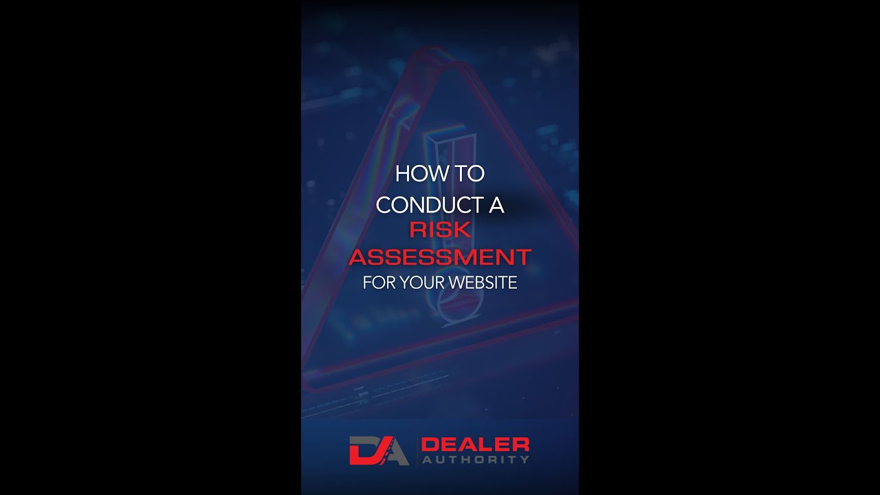 How to Conduct a Risk Assessment for Your Dealership&rsquo;s Website