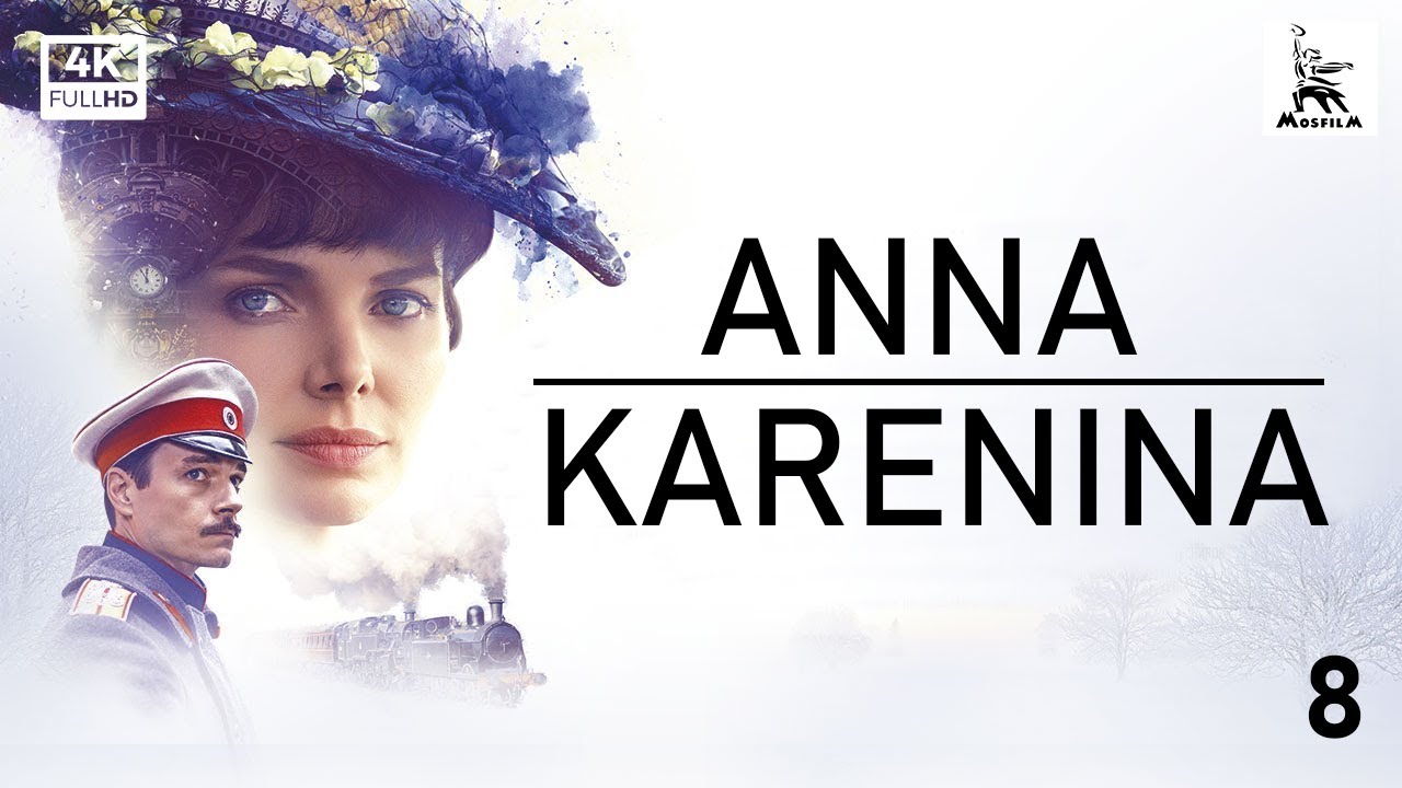 Anna Karenina, Part Eight | ORIGINAL SERIES | by Karen Shakhnazarov