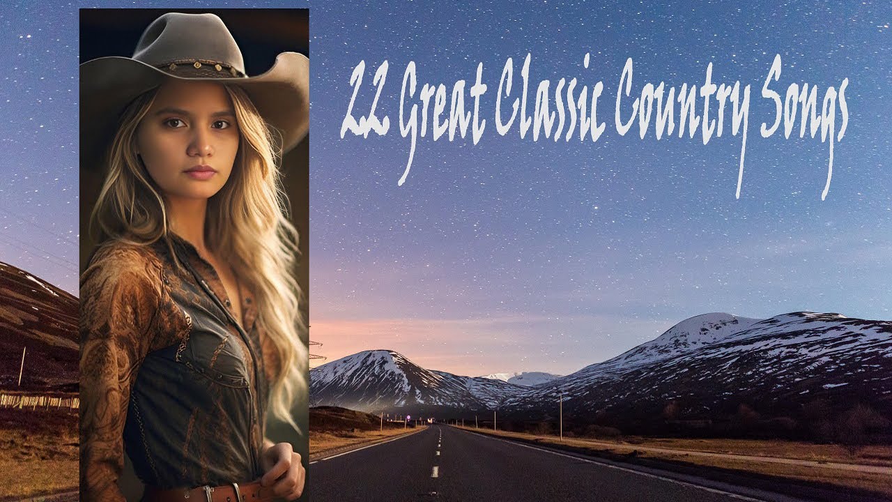 22 Great Classic Country Songs