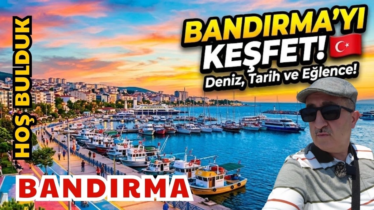 KARAVAN GEZİLERİ | BANDIRMA | Marmara&rsquo;nın En Canlı Liman Şehri (118. B&ouml;l&uuml;m)