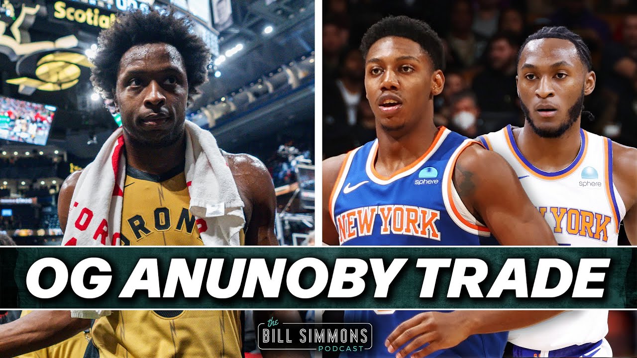 Bill Simmons Reacts to the OG Anunoby Trade | The Bill Simmons Podcast