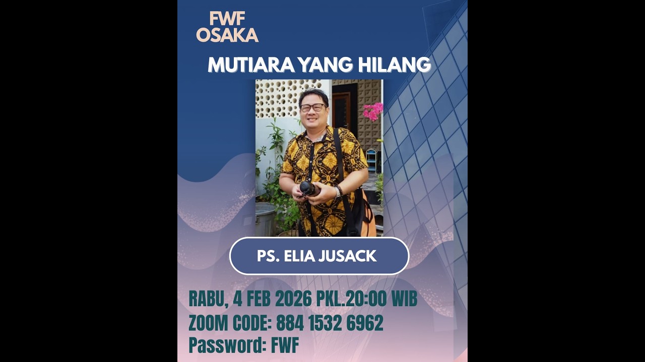 Mutiara yang Hilang I Ps. Elia Jusack I FWF OSAKA I Pengajaran Firman