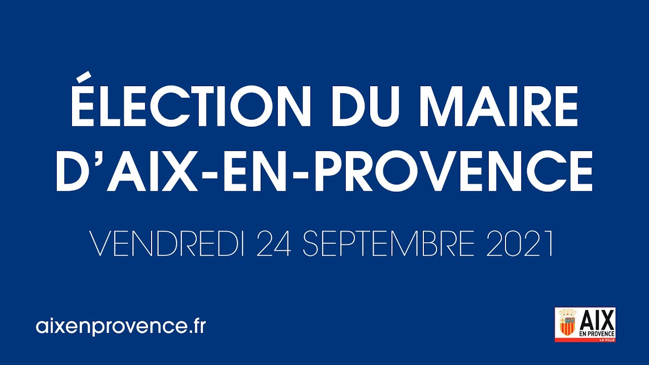 Election du maire d'Aix-en-Provence - Conseil municipal du 24 septembre 2021