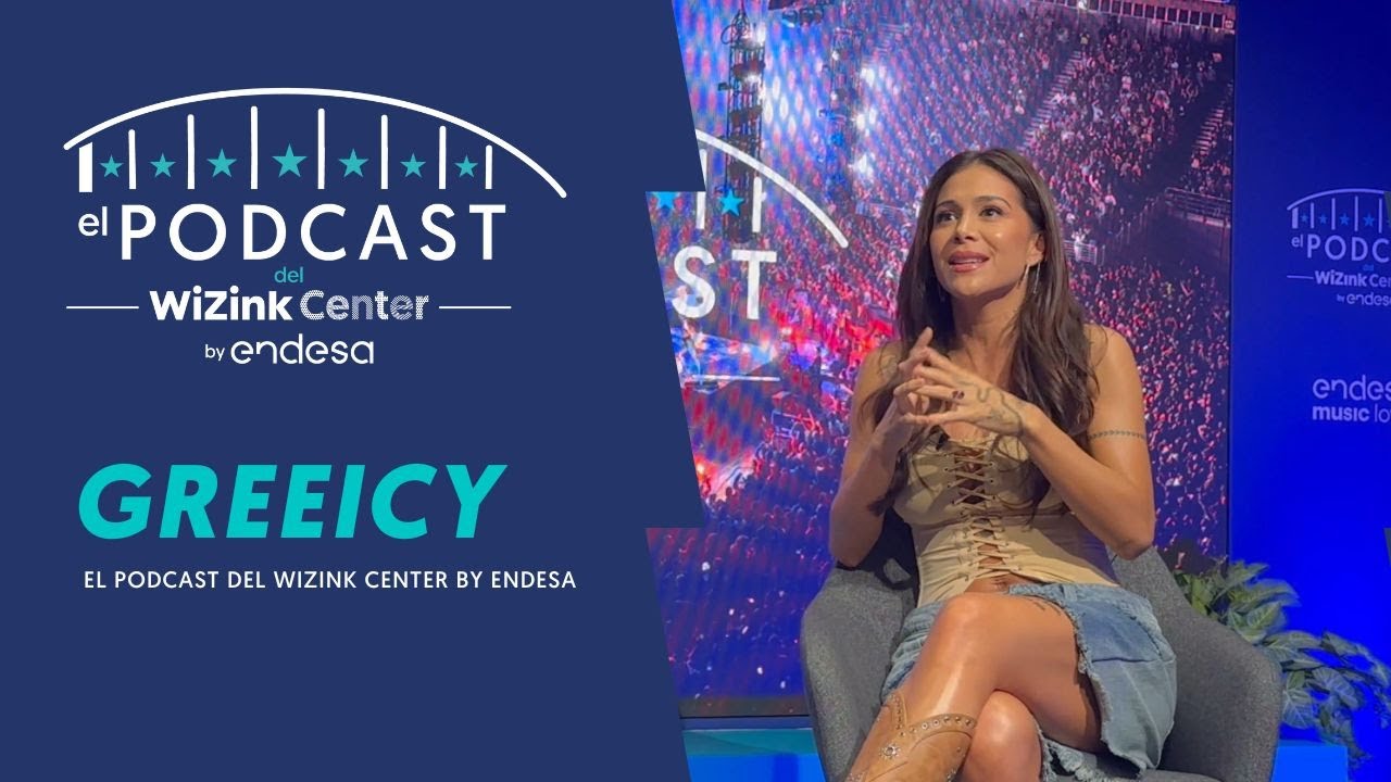 Greeicy | El Podcast del WiZink Center by Endesa