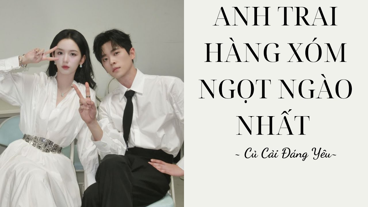 [Review Truyện] ANH TRAI HÀNG XÓM NGỌT NGÀO NHẤT || CỦ CẢI ĐÁNG YÊU