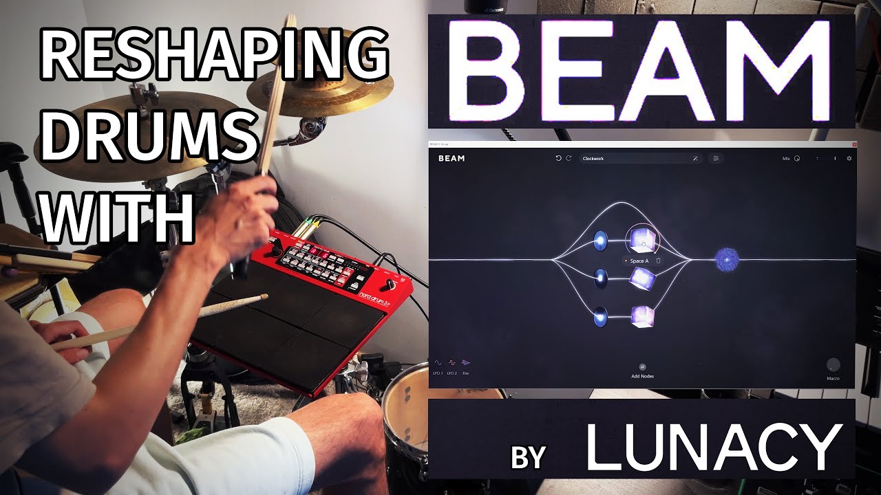 Reshaping Drums With Lunacy BEAM