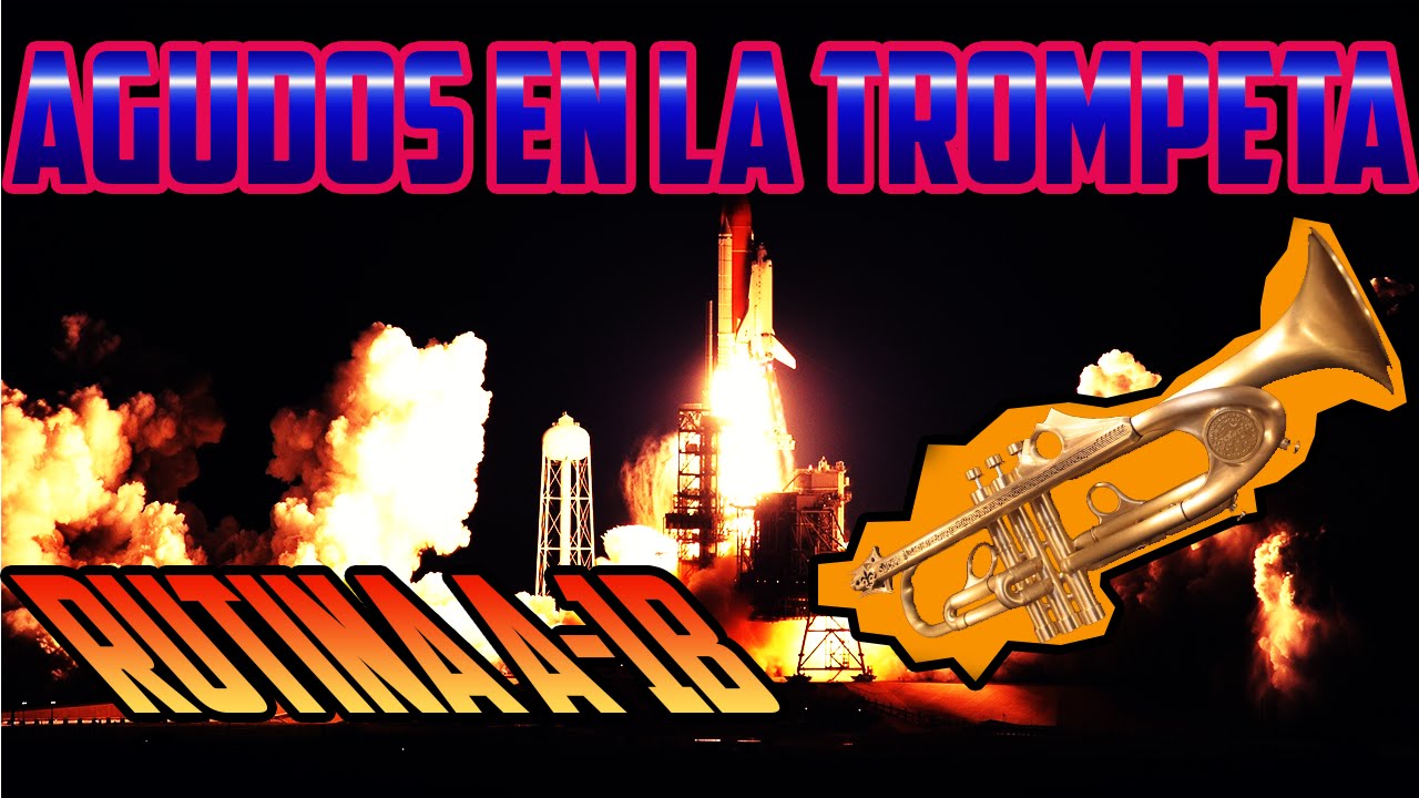 MEJORAR NOTAS AGUDAS EN LA TROMPETA | APRENDER TROMPETA NOTAS AGUDAS RUTINA A-1B