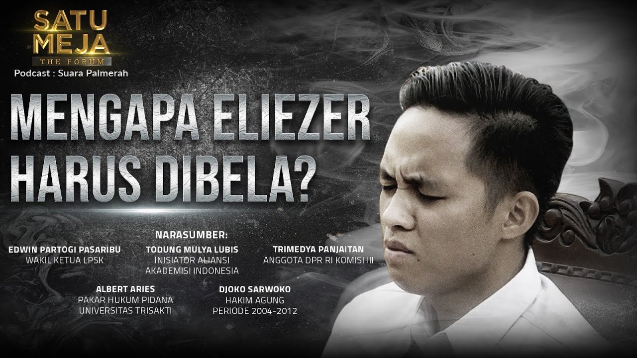 FULL - Mengapa Eliezer Harus Dibela?- SATU MEJA THE FORUM