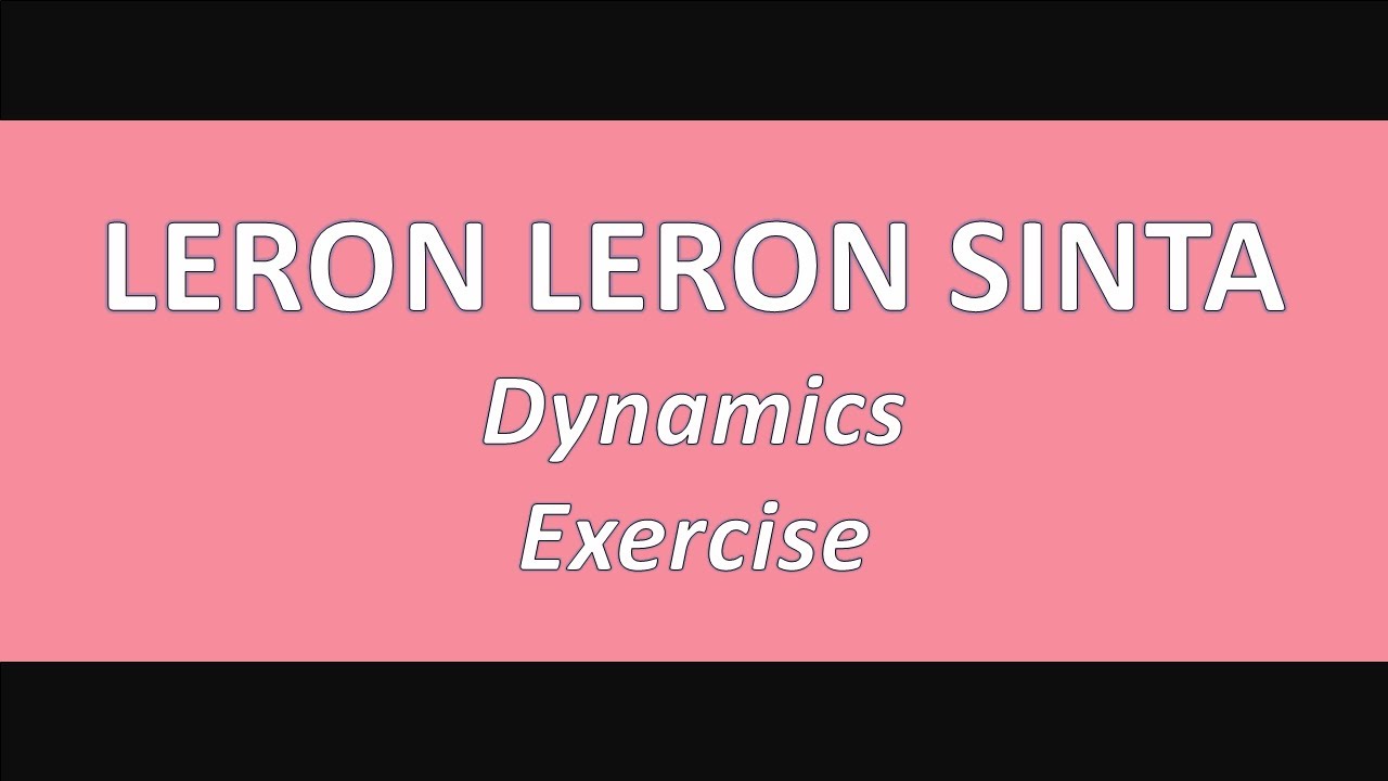 Leron Leron Sinta: Dynamics Exercise