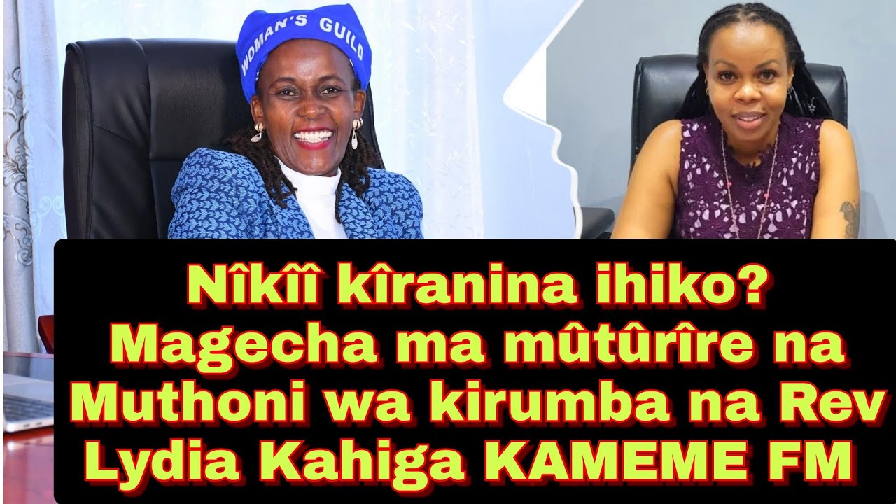 Nîkîî kîranina KÎHIKO? Magecha ma mûtûrîre na baby Top na Rev Lydia Kahiga KAMEME FM 