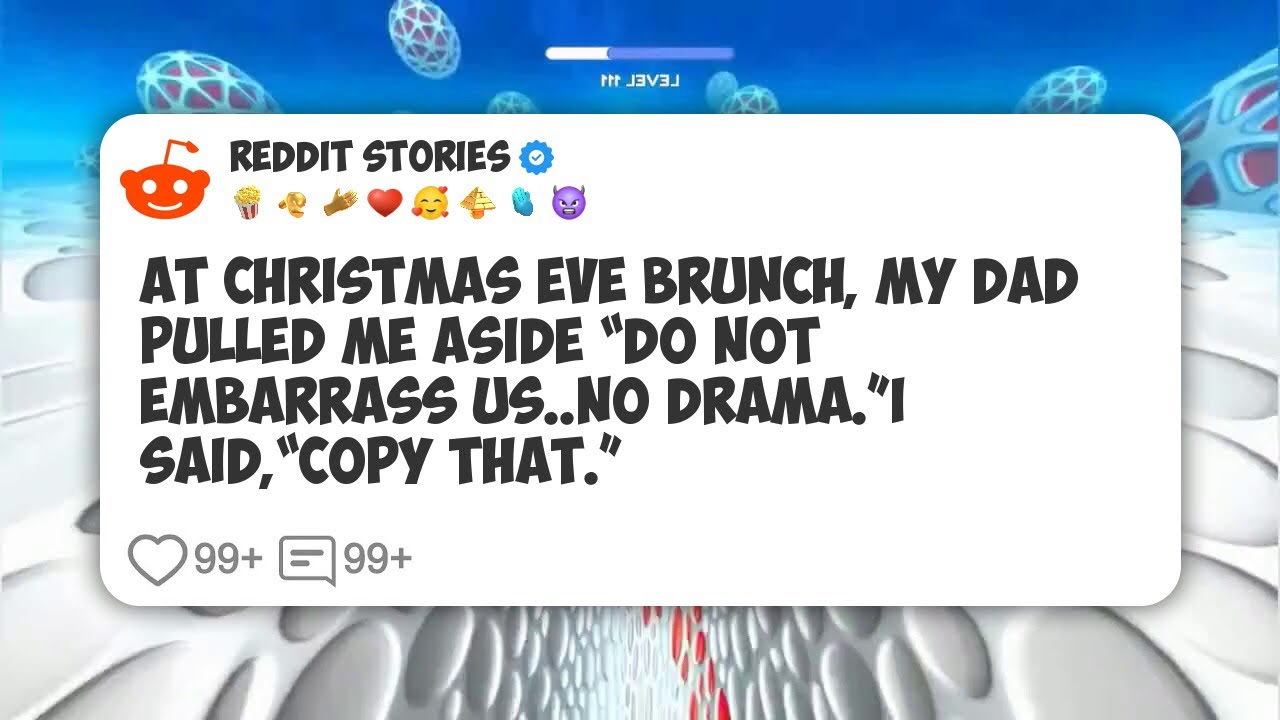 At Christmas Eve Brunch, My Dad Pulled Me Aside “Do Not Embarrass Us. No Drama.”I Said #reddit 