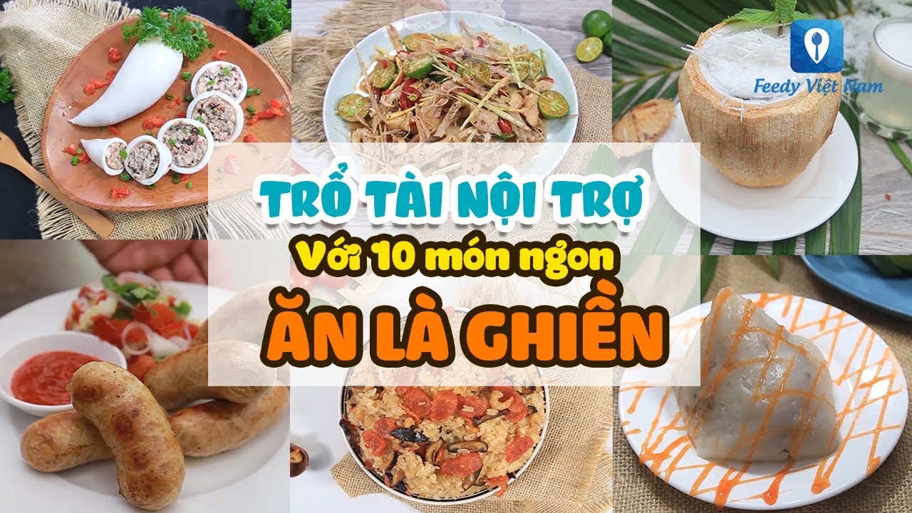 Trổ tài nội trợ với 10 MÓN NGON ĂN LÀ GHIỀN | Feedy VN